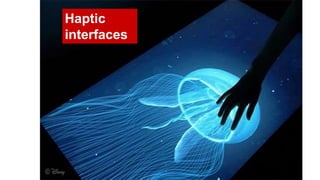 Haptic
interfaces
 