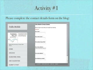 Activity #1
Please complete the contact details form on the blog:
 