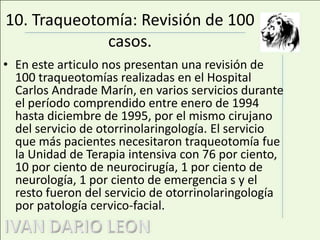 8. Traqueotomía percutánea según el método de Griggs. Nos muestran como mediante el método de Griggs demuestra la viabilidad de la Traqueotomía percutánea como acceso instrumental de la vía aérea en enfermos Unidades Cuidados Intensivos sometidos a ventilación mecánica.