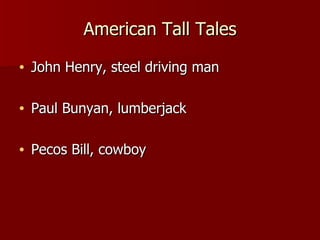 American Tall Tales ,[object Object],[object Object],[object Object]