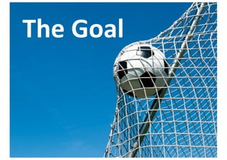 The	Goal
 