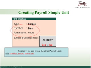 Creating Payroll Simple Unit Similarly, we can create the other Payroll Units  like  Minutes, Hours, Pieces etc. 