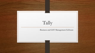 Tally
- Business and GST Management Software
 