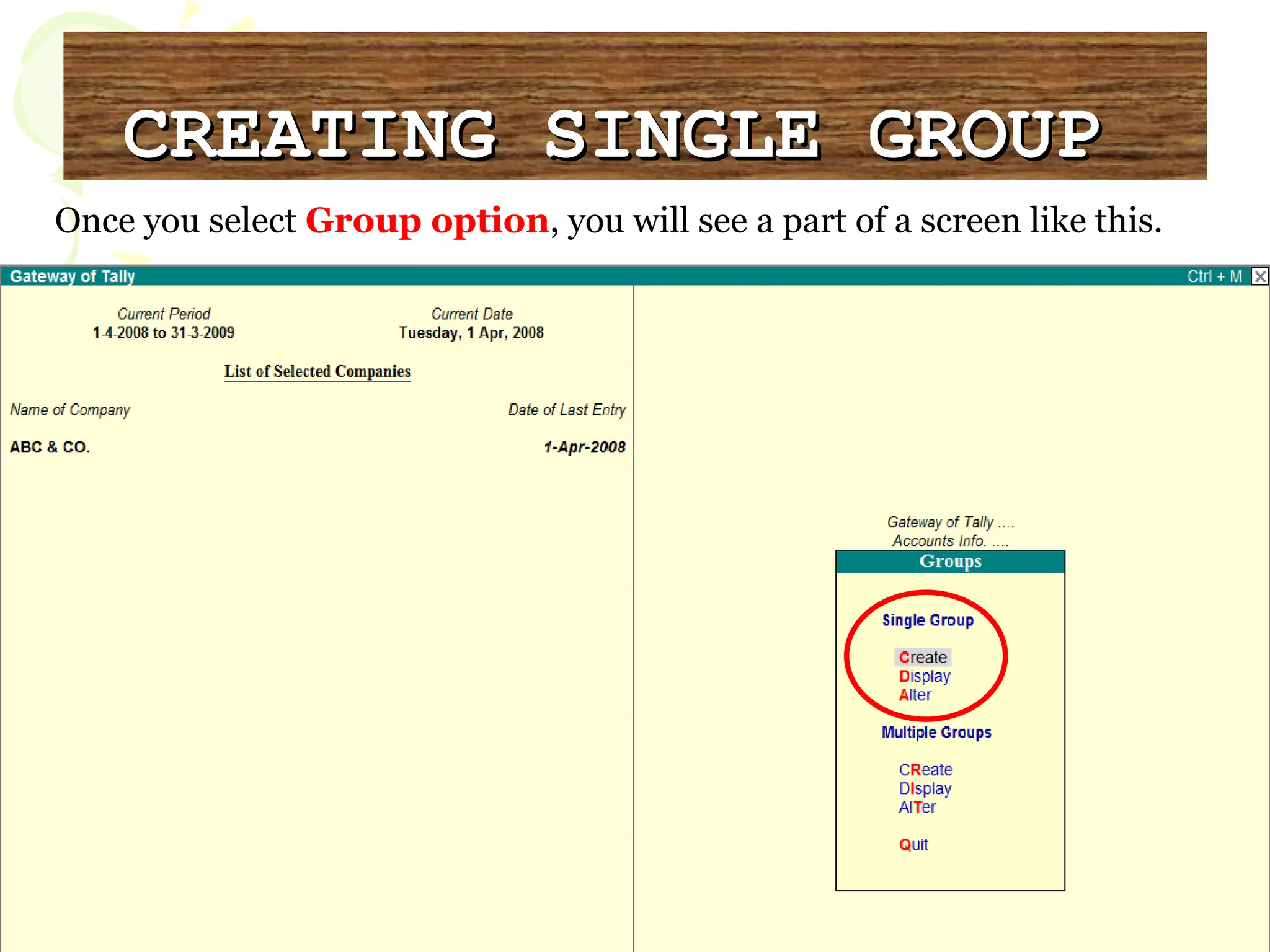Once you select Group option, you will see a part of a screen like this.
CREATING SINGLE GROUP
CREATING SINGLE GROUP
 