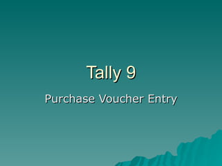 Tally 9 Purchase Voucher Entry 