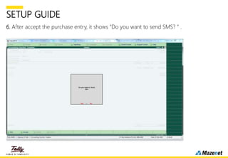 SETUP GUIDE
6. After accept the purchase entry, it shows “Do you want to send SMS? ” .
 
