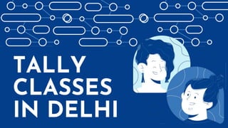 TALLY
CLASSES
IN DELHI
 