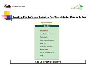 Creating Fee Info and Entering Fee Template for Course & Bus
Let us Create Fee info
 