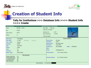 Creation of Student Info
Tally for Institutions >>> Database Info >>>> Student Info
>>>> Create
 