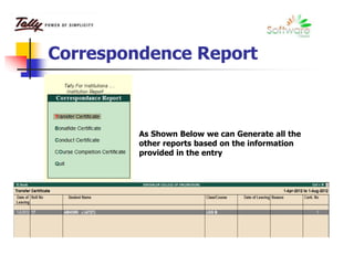 Correspondence Report
As Shown Below we can Generate all the
other reports based on the information
provided in the entry
 