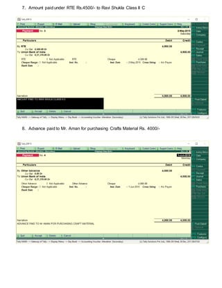 7. Amount paid under RTE Rs.4500/- to Ravi Shukla Class II C
8. Advance paid to Mr. Aman for purchasing Crafts Material Rs. 4000/-