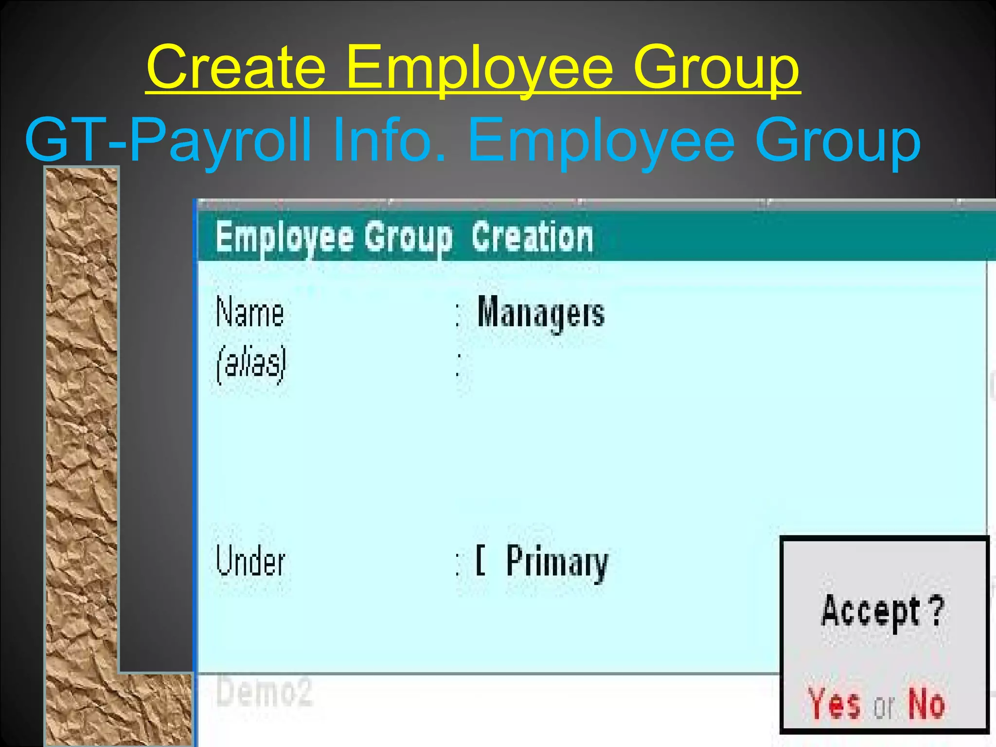 Create Employee Group
GT-Payroll Info. Employee Group

Niraj Choudhary.

 