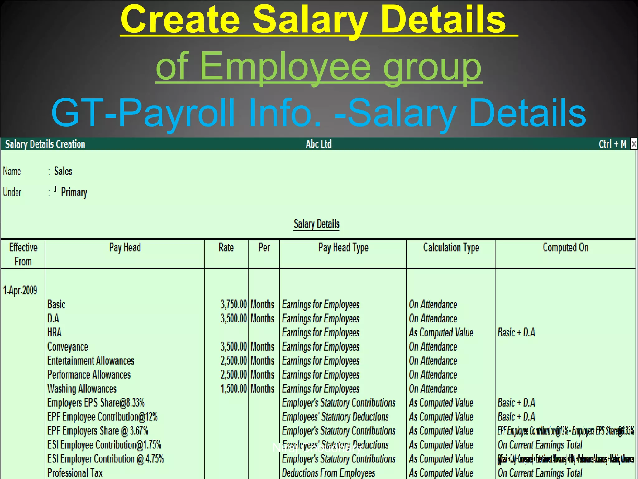 Create Salary Details
of Employee group
GT-Payroll Info. -Salary Details

Niraj Choudhary.

 