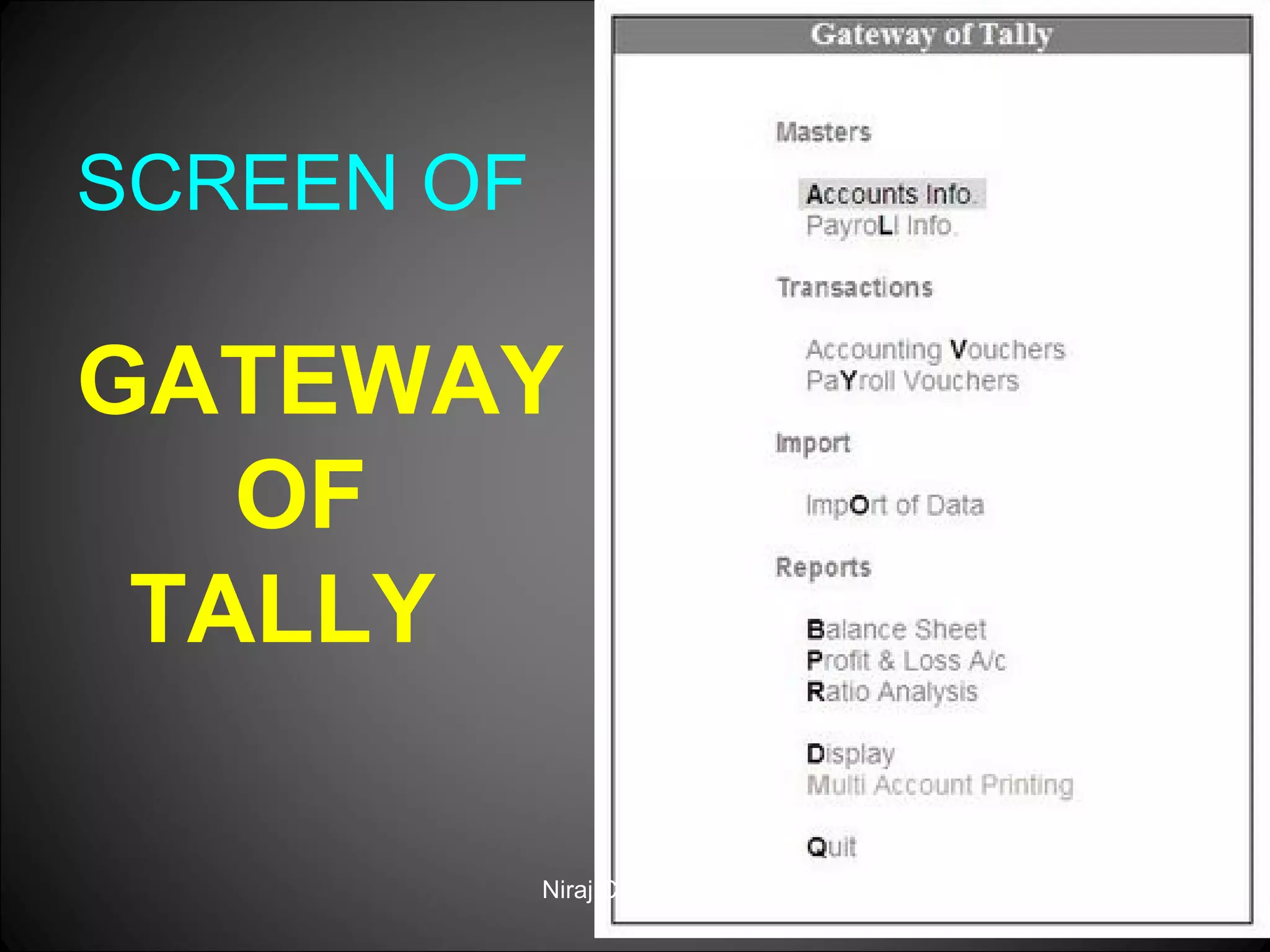 SCREEN OF

GATEWAY
OF
TALLY
Niraj Choudhary.

 