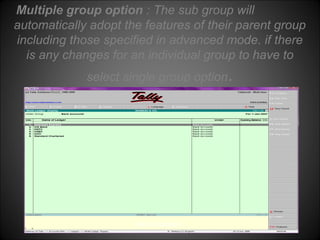 Multiple group option : The sub group will
automatically adopt the features of their parent group
including those specified in advanced mode. if there
is any changes for an individual group to have to
select single group option.

Niraj Choudhary.

 