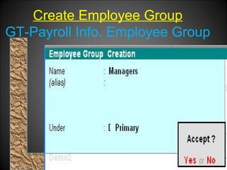 Create Employee Group
GT-Payroll Info. Employee Group

Niraj Choudhary.

 