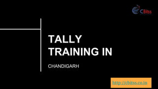 TALLY
TRAINING IN
CHANDIGARH
http://cbitss.co.in
 