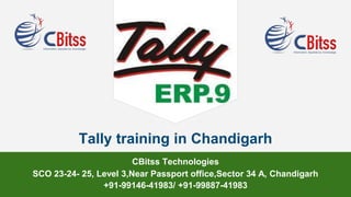 Tally training in Chandigarh
CBitss Technologies
SCO 23-24- 25, Level 3,Near Passport office,Sector 34 A, Chandigarh
+91-99146-41983/ +91-99887-41983
 