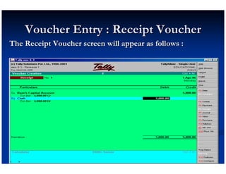 Voucher Entry : Receipt Voucher
The Receipt Voucher screen will appear as follows :
 