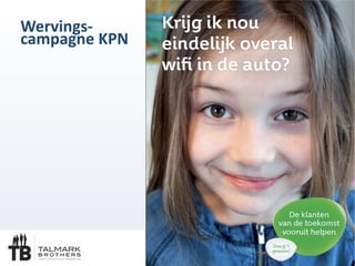 Wervings-­‐
campagne	
 KPN
 