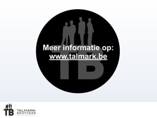 Meer informatie op:
www.talmark.be
 