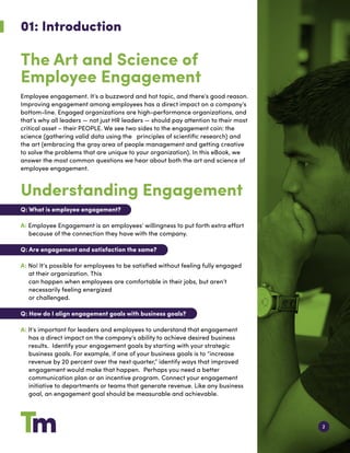 2
01: Introduction
The Art and Science of
Employee Engagement
Employee engagement. It’s a buzzword and hot topic, and ther...