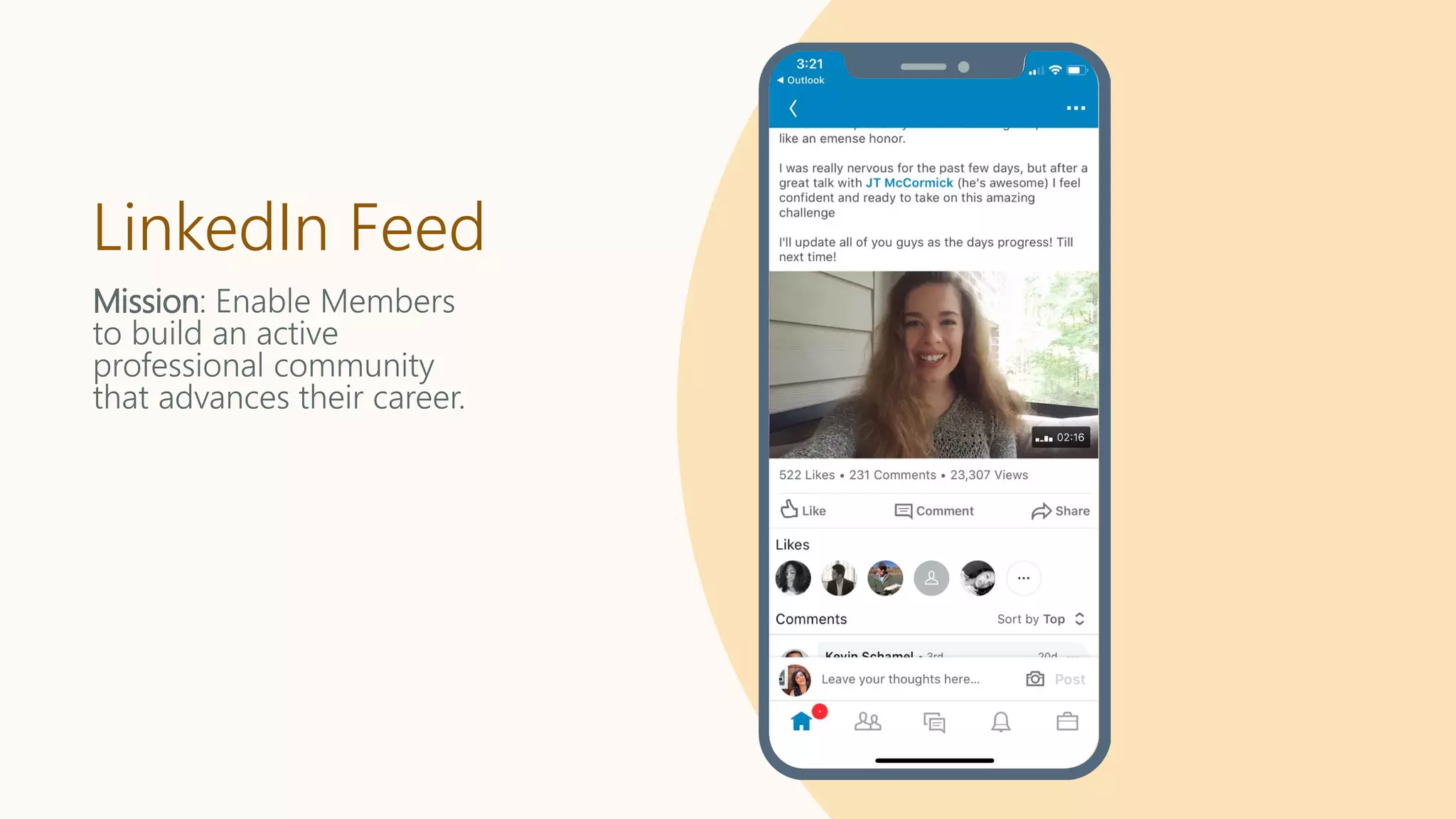 LinkedIn Feed
Mission: Enable Members
to build an active
professional community
that advances their career.
 