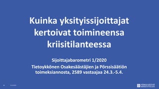Kuinka yksityissijoittajat
kertoivat toimineensa
kriisitilanteessa
Sijoittajabarometri 1/2020
Tietoykkönen Osakesäästäjien...