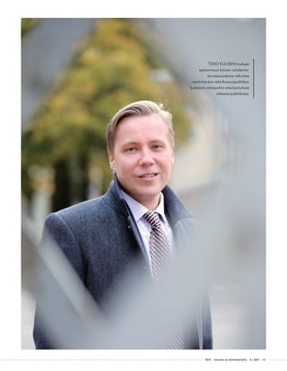  T&Y talous ja yhteiskunta 4 | 2017 09
TERO KUUSEN mukaan
epävarmuus kriisien suhdanne-
luonteisuudesta vaikuttaa
merkittävästi sekä finanssipolitiikan
keskeisiin mittareihin että käsityksiin
oikeasta politiikasta.
 