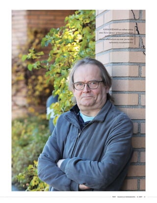  T&Y talous ja yhteiskunta 4 | 2017 21
ILKKA KIEMAN on vaikea uskoa,
että EU:n vakaus- ja kasvusopimuksen
ennaltaehkäisevän osan säännöt
olisivat sellaisia kuin ne ovat, jos ne olisi
tarkoitettu noudatettaviksi.
 