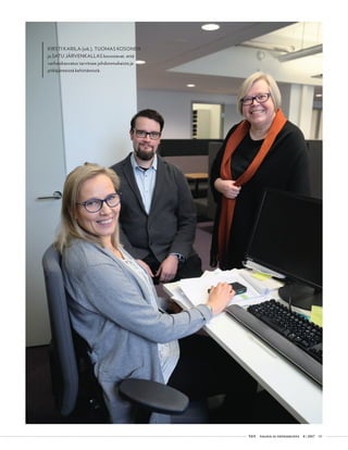  T&Y talous ja yhteiskunta 4 | 2017 03
KIRSTI KARILA (oik.), TUOMAS KOSONEN
ja SATU JÄRVENKALLAS korostavat, että
varhaiskasvatus tarvitsee johdonmukaista ja
pitkäjänteistä kehittämistä.
 