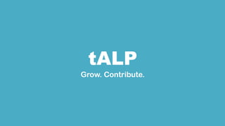 tALP
Grow. Contribute.
 