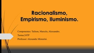 Componentes: Tailson, Marcelo, Alexsandro.
Turma:24TP
Professor: Alexandre Misturini.
 