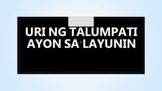 URI NG TALUMPATI
AYON SAC
LAYUNIN
 