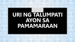 C
URI NG TALUMPATI
AYON SA
PAMAMARAAN
 