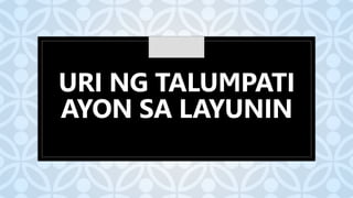C
URI NG TALUMPATI
AYON SA LAYUNIN
 