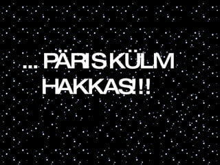 ... PÄRIS KÜLM HAKKAS!!! 