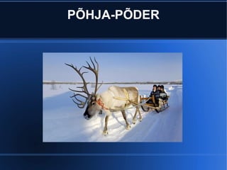 PÕHJA-PÕDER 
 