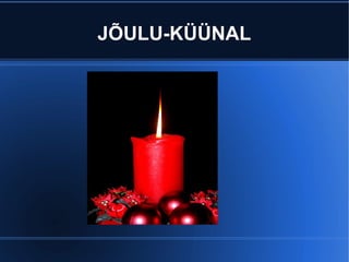 JÕULU-KÜÜNAL 
 