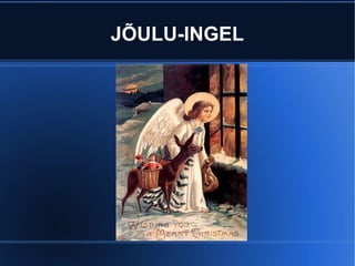 JÕULU-INGEL 
 