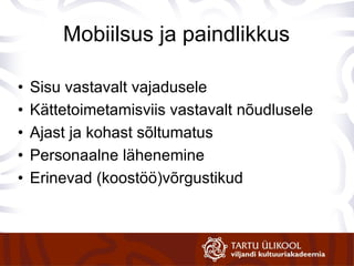 Mobiilsus ja paindlikkus Sisu vastavalt vajadusele Kättetoimetamisviis vastavalt nõudlusele Ajast ja kohast sõltumatus Personaalne lähenemine Erinevad (koostöö)võrgustikud 