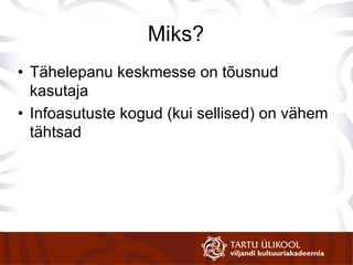 Miks? Tähelepanu keskmesse on tõusnud kasutaja Infoasutuste kogud (kui sellised) on vähem tähtsad 
