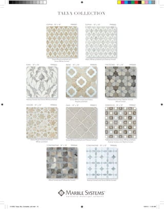 CONCEPT BOARDS (18” x 18”)
BESTSELLERSADDITIONALCOLORSELECTIONS
IRENE - 18” x 18” PR90050
Snow White honed and Diana
Royale polished
GAIA - 18” x 18” PR90073
Snow White polished and Glacier honed
SOPHIA - 18” x 18” PR90066
Afyon White polished and Avenza honed
Snow White polished and Glacier honed
Afyon White polished and Avenza honed
CONSTANTINE - 18” x 18” PR90044
Allure honed and Pallisandra honed
SOPHIA - 18” x 18” PR90067
Diana Royal polished and
Snow White honed
Diana Royal polished and
Allure honed and Pallisandra honed
CONSTANTINE - 18” x 18” PR90045
Avenza honed and Snow White honedAvenza honed and Snow White honed
ISIDORE - 18” x 18” PR90052
Diana Royal honed and Snow
White polished
DAMASCUS - 18” x 18” PR90047
Pallisandra honed, Snow White polished,
Avenza honed, and Skyline honed
THEODORA - 18” x 18” PR90069
Pallisandra honed, Skyline honed,
Allure honed
RUMI - 18” x 18” PR90063
Avenza honed and Snow White polished
Pallisandra honed, Snow White polished,
Avenza honed and Snow White polished Pallisandra honed, Skyline honed,
Diana Royal honed and Snow
121009_Talya_Bro_Complete_cs5.indd 12 10/9/12 11:00 AM
 