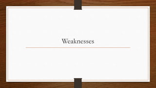 Weaknesses
 