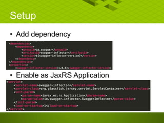 Setup
• Add dependency
• Enable as JaxRS Application
 
