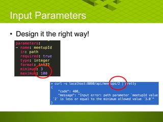 Input Parameters
• Design it the right way!
 