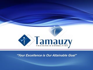 “Your Excellence is Our Attainable Goal”
 
