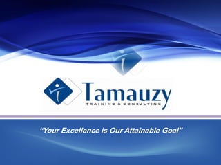 “Your Excellence is Our Attainable Goal”
 