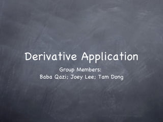 Derivative Application ,[object Object],[object Object]