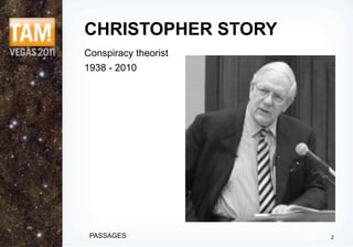CHRISTOPHER STORY
Conspiracy theorist
1938 - 2010




 PASSAGES             2
 